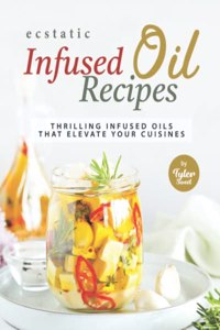 Ecstatic Infused Oil Recipes