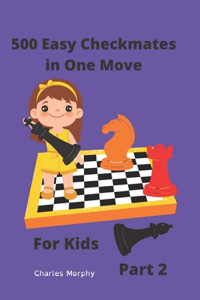 500 Easy Checkmates in One Move for Kids, Part 2