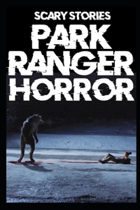 Scary Park Ranger Horror Stories