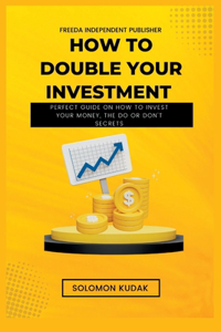 How To Double Your Investment