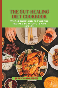 The Gut-Healing diet Cookbook