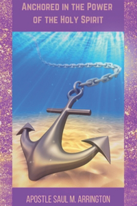 Anchored in the Power of the Holy Spirit