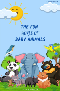 The Fun World of Baby Animals