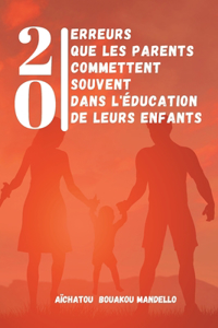 20 ERREURS que les parents commettent souvent, dans l'éducation de leurs enfants