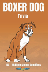 Boxer Dog Trivia 100 Multiple Choice Questions