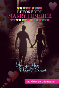 Before You Marry Him/Her...Things You Should Know