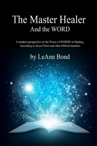 The Master Healer and the WORD