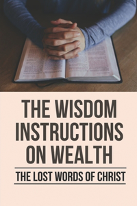 The Wisdom Instructions On Wealth