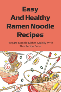 Easy And Healthy Ramen Noodle Recipes