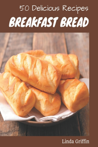50 Delicious Breakfast Bread Recipes