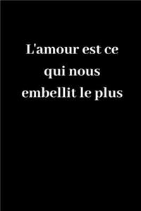 L'amour est ce qui nous embellit le plus
