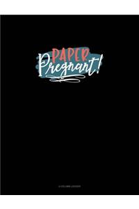 Paper Pregnant!