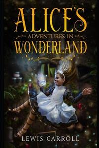 Alice In Wonderland (Annotated & Illustrated) Classic Children Book
