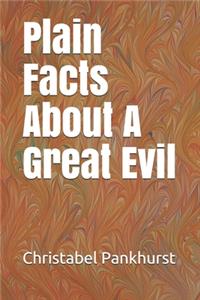 Plain Facts About A Great Evil