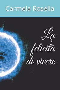 La felicità di vivere