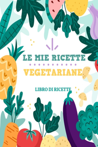 Le Mie Ricette Vegetariane