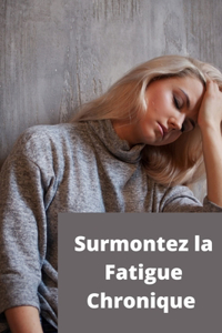 Surmontez la Fatigue Chronique