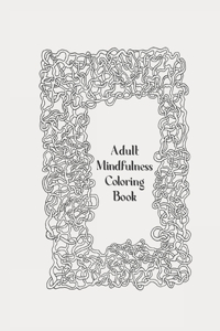 Adult Mindfulness Coloring Book