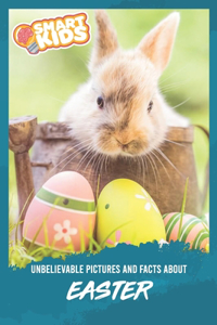 Unbelievable Pictures and Facts About Easter