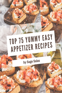 Top 75 Yummy Easy Appetizer Recipes