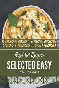 Hey! 365 Selected Easy Recipes