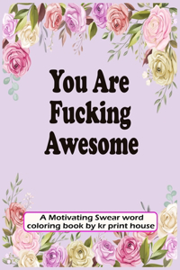 You Are Fucking Awesome
