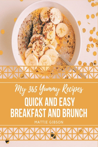 My 365 Yummy Quick and Easy Breakfast and Brunch Recipes