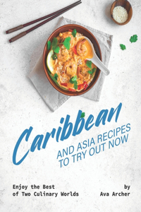Caribbean And Asia Recipes to Try Out Now