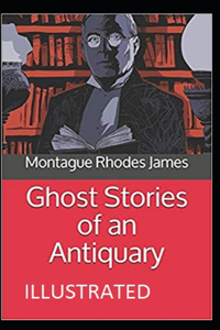 Ghost Stories of an Antiquary Illustrated