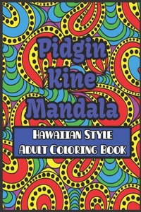 Pidgin Kine Mandala Hawaiian Style Adult Coloring Book