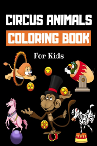Circus Animals Coloring Book For Kids