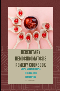 Hereditary Hemochromatosis Remedy Cookbook