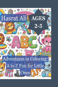 Adventures in Colouring: A to Z Fun for Little Ones: Discover, Create, and Learn with Colour: An Alphabetical Journey for Curious Minds