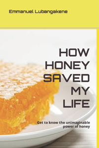 How Honey Saved My Life