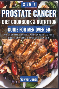 The Prostate Cancer Diet Cookbook and Nutrition Guide for Men Over 50