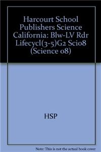 Harcourt School Publishers Science: Blw-LV Rdr Lifecycl(3-5)G2 Sci08