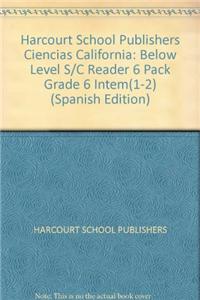 Harcourt School Publishers Ciencias: Below Level S/C Reader 6 Pack Grade 6 Intem(1-2)