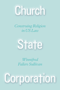 Church State Corporation - Construing Religion in US Law