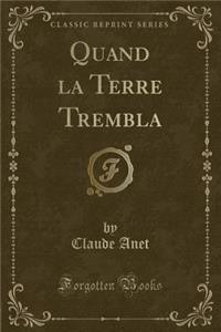 Quand La Terre Trembla (Classic Reprint)