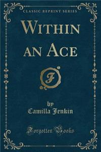 Within an Ace (Classic Reprint)