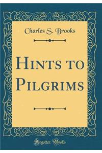 Hints to Pilgrims (Classic Reprint)