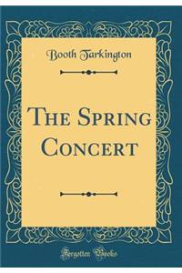 The Spring Concert (Classic Reprint)