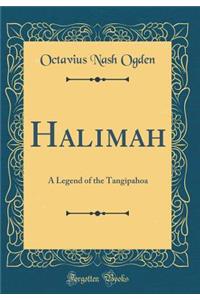 Halimah: A Legend of the Tangipahoa (Classic Reprint)