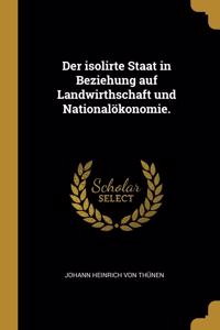 Der isolirte Staat in Beziehung auf Landwirthschaft und Nationalökonomie.
