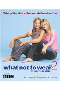 What Not To Wear Part Two