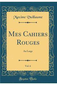 Mes Cahiers Rouges, Vol. 6: Au Large (Classic Reprint)