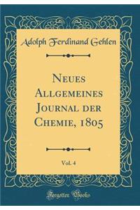 Neues Allgemeines Journal Der Chemie, 1805, Vol. 4 (Classic Reprint)