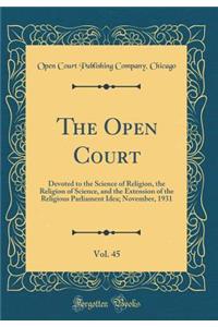 The Open Court, Vol. 45: Devoted to the Science of Religion, the Religion of Science, and the Extension of the Religious Parliament Idea; November, 1931 (Classic Reprint)