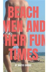 Beach Men and Their Fun Times