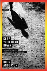 Keep Your Head Down: A Memoir
